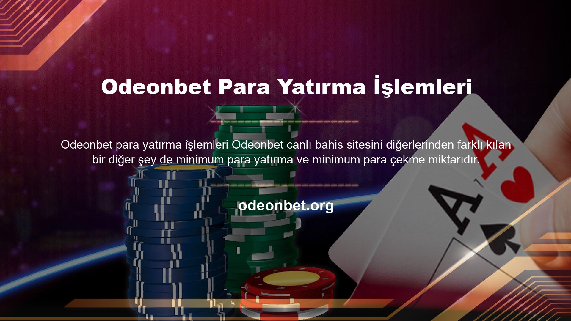 Odeonbet web sitesi, kullanılan yatırım veya para çekme yönteminden bağımsız olarak kullanıcılarına küçük miktarlarda para yatırma ve çekme fırsatı sunar